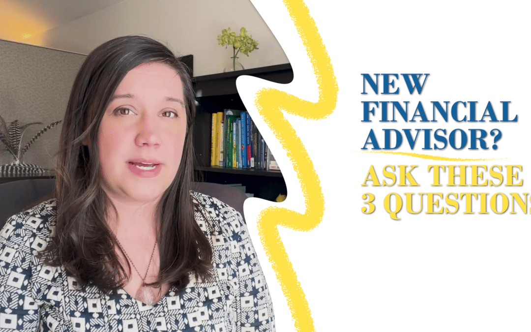 Three Key Questions to Ask Your New Financial Advisor